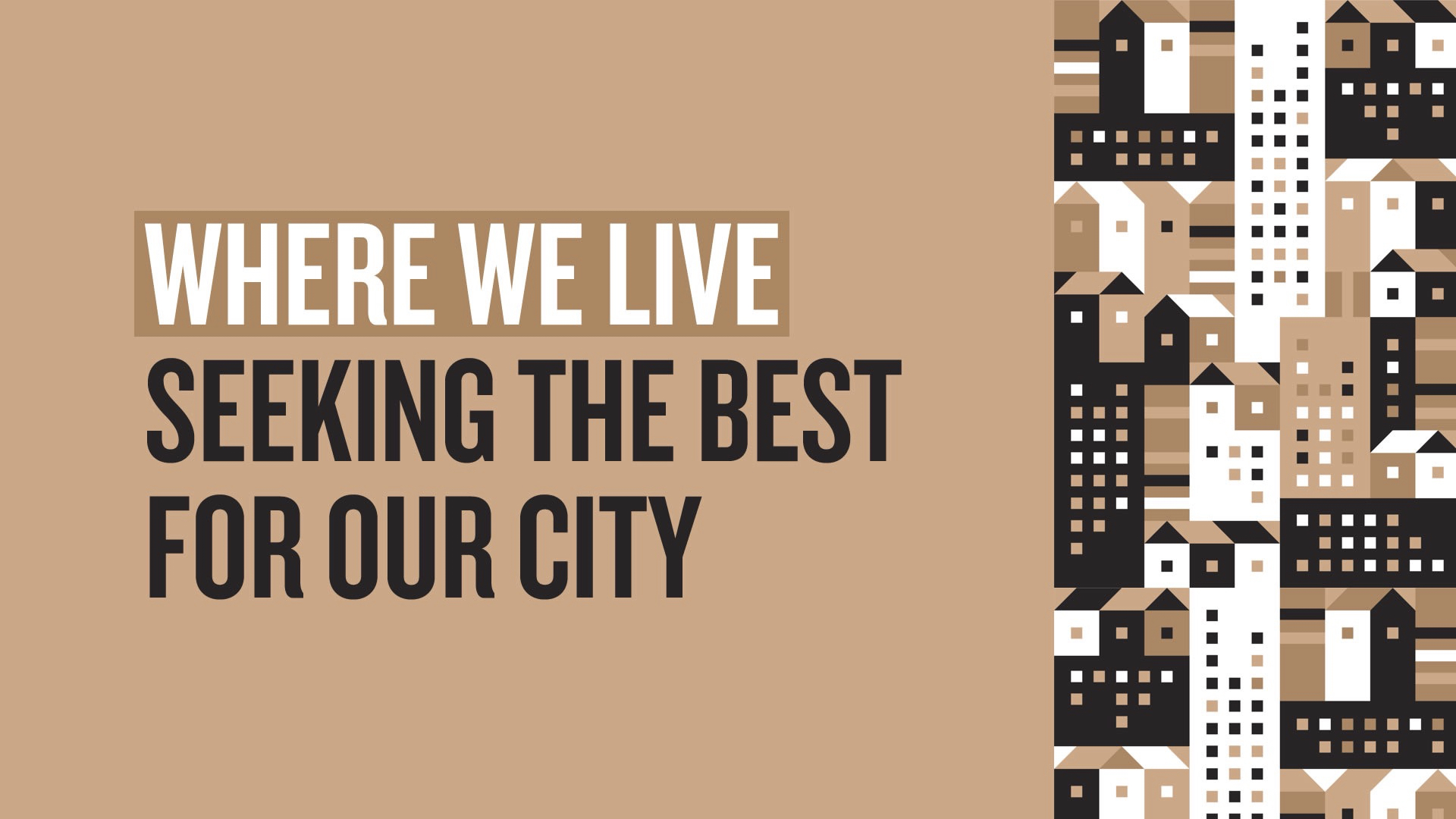 Where We Live: Seeking The Best For Our City