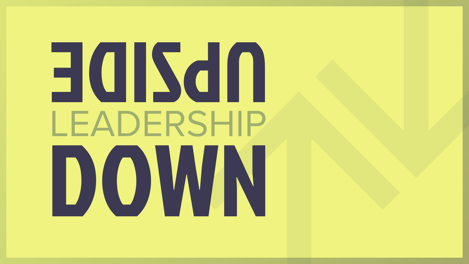 Upside Down Leadership – Week 3 – Russell Frantz