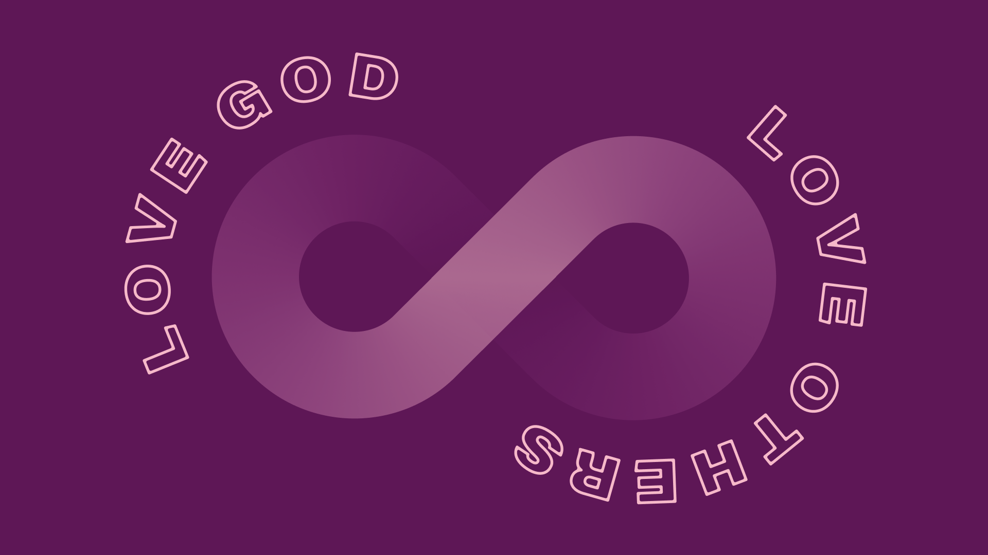 Love God. Love Others. – Week 5